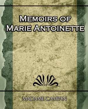 Memoirs of Marie Antoinette de Campan Madame Campan