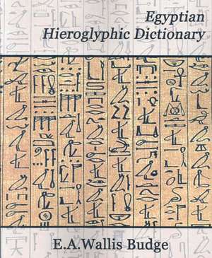 Egyptian Hieroglyphic Dictionary de Budge E. a. Wallis Budge