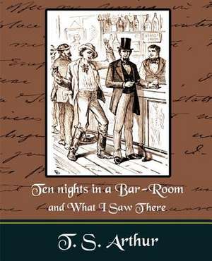 Ten Nights in a Bar-Room and What I Saw Ther: Western Europe de T. S. Arthur