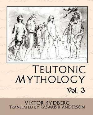 Teutonic Mythology Vol 3 de Rydberg Viktor Rydberg