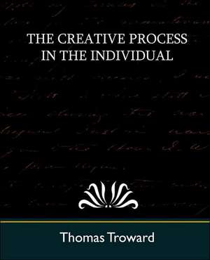 The Creative Process in the Individual (New Edition) de Thomas Troward