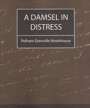 A Damsel in Distress de Grenville Wo Pelham Grenville Wodehouse