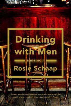 Drinking with Men de Rosie Schaap