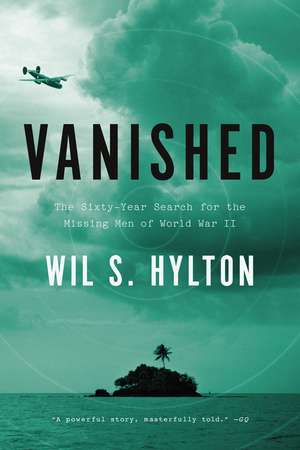 Vanished: The Sixty Year Search for the Missing Men of World War II de Wil S. Hylton