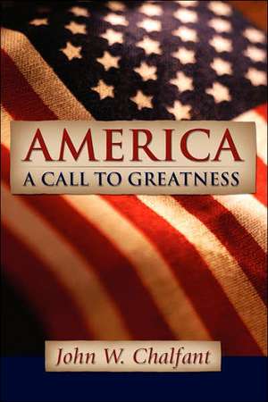 America-A Call To Greatness de John W. Chalfant