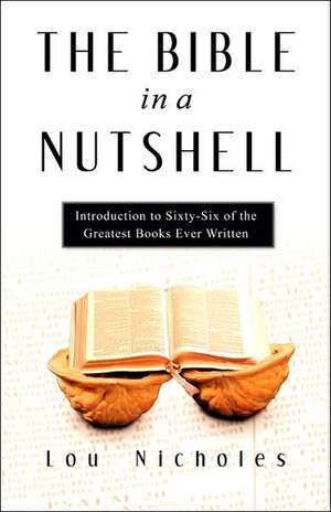 The Bible In A Nutshell de Lou Nicholes