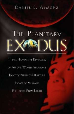 The Planetary Exodus de Daniel E. Almonz