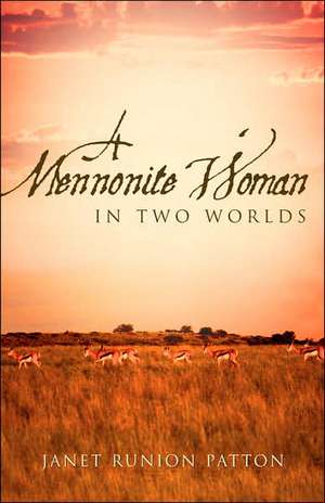 A Mennonite Woman In Two Worlds de Janet Runion Patton