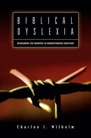 Biblical Dyslexia de Charles J. Wilhelm