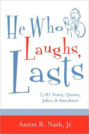 He Who Laughs, Lasts de Jr. Anson R Nash