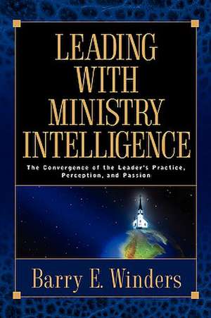 Leading with Ministry Intelligence de Barry E. Winders