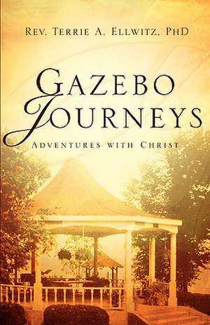 Gazebo Journeys de Terrie A. Ellwitz