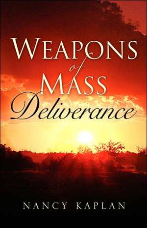 Weapons of Mass Deliverance de Nancy Kaplan