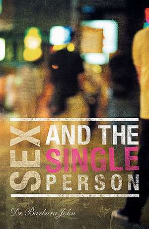 Sex And The Single Person de Barbara John