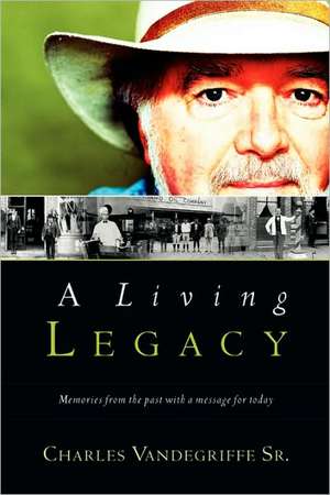 A Living Legacy de Charles Vandegriffe