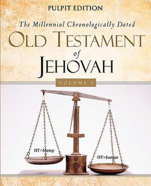 The Millennial Chronologically Dated Old Testament of Jehovah Vol I de Walter Curtis Lichfield