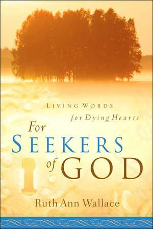 For Seekers Of God de Ruth Ann Wallace