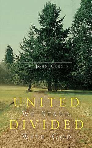 United We Stand, Divided With God de John Olenik