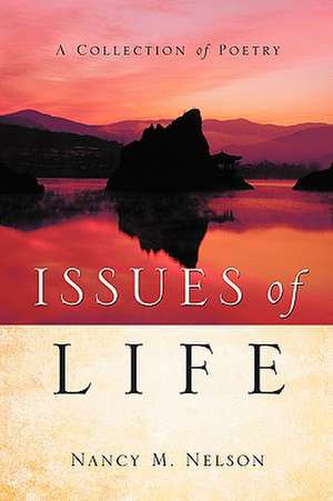 Issues of Life de Nancy M Nelson