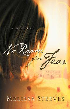 No Room For Fear de Melissa Steeves