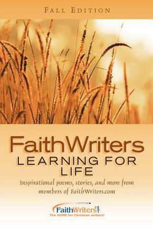 FaithWriters - Learning for Life-Fall Edition de Faithwriters.com