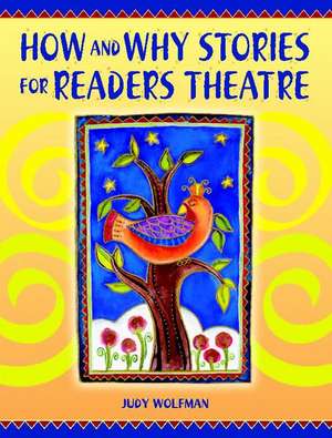 How and Why Stories for Readers Theatre de Judy Wolfman