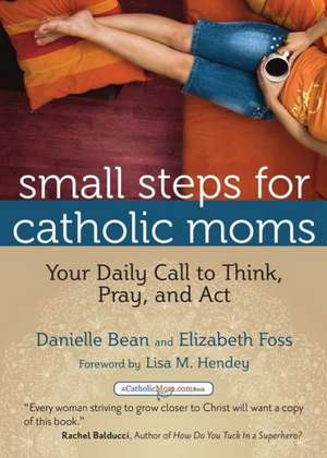 Small Steps for Catholic Moms de Danielle Bean