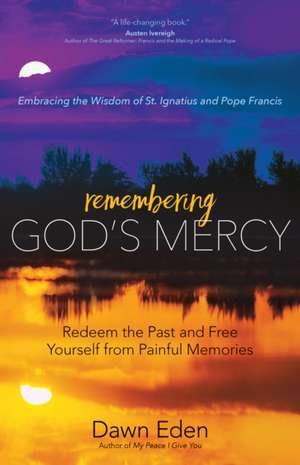 Remembering God's Mercy de Dawn Eden