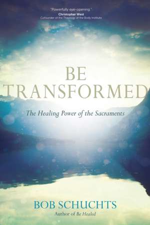 Be Transformed de Bob Schuchts