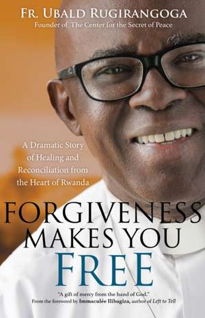 Forgiveness Makes You Free de Fr Ubald Rugirangoga