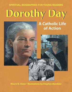 Dorothy Day: A Catholic Life of Action de Maura D. Shaw