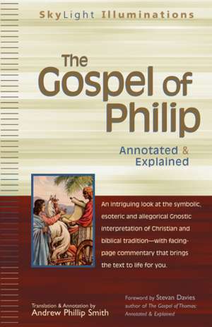 The Gospel of Philip: Annotated & Explained de Stevan Davies