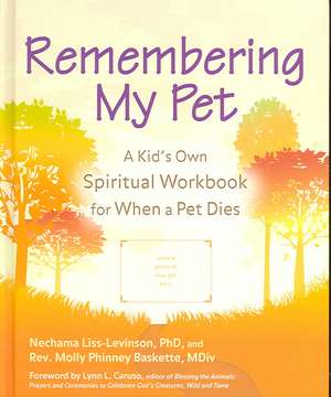 Remembering My Pet: A Kid's Own Spiritual Workbook for When a Pet Dies de Nechama Liss-Levinson