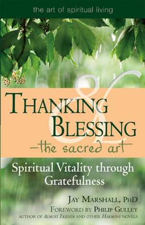 Thanking & Blessing - The Sacred Art: Spiritual Vitality Through Gratefulness de Jay Marshall