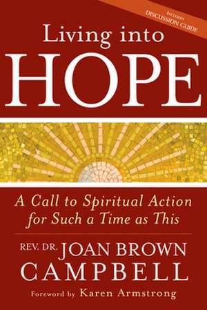 Living Into Hope: A Call to Spiritual Action for Such a Time as This de Joan Brown Campbell