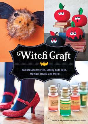 Witch Craft: Wicked Accessories, Creepy-Cute Toys, Magical Treats, and More! de Marina Addison