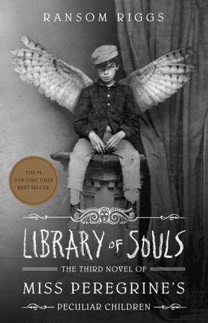 Library of Souls: The Third Novel of Miss Peregrine's Peculiar Children de Ransom Riggs