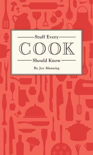 Stuff Every Cook Should Know de Joy Manning