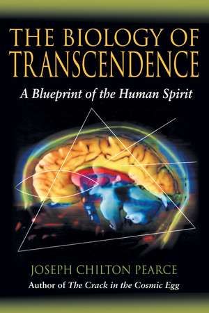 The Biology of Transcendence: A Blueprint of the Human Spirit de Joseph Chilton Pearce