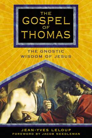 The Gospel of Thomas: The Gnostic Wisdom of Jesus de Jean-Yves Leloup