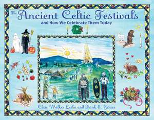 The Ancient Celtic Festivals: and How We Celebrate Them Today de Clare Walker Leslie