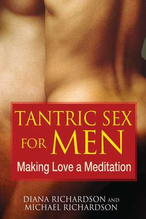 Tantric Sex for Men: Making Love a Meditation de Diana Richardson