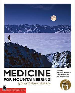 Medicine for Mountaineering: And Other Wilderness Activitites de M. D. Wilkerson, James A.