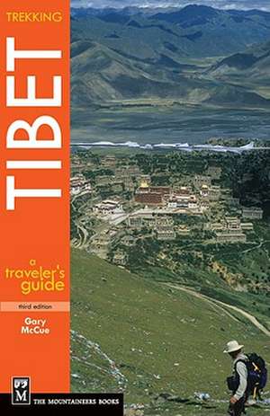 Trekking Tibet: A Traveler's Guide de Gary McCue