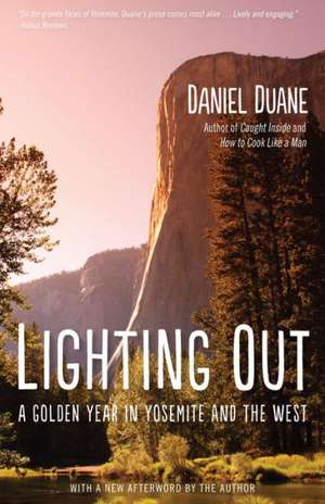 Lighting Out: A Golden Year in Yosemite and the West de Daniel Duane