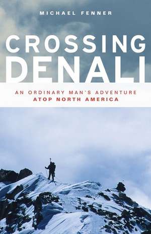 Crossing Denali de Fenner, Mike