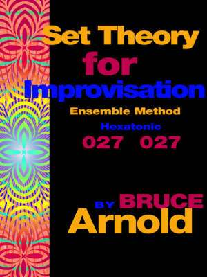 Set Theory for Improvisation Ensemble Method de Bruce Arnold