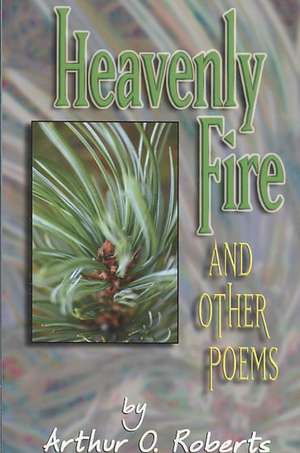 Heavenly Fire de Arthur O. Roberts