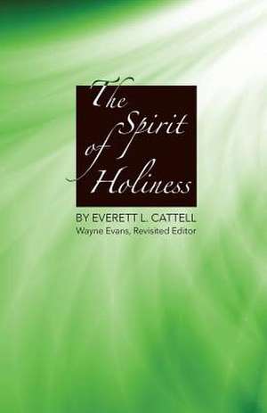 The Spirit of Holiness de Everett L. Cattell