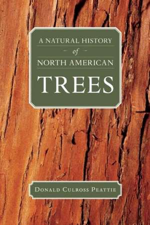 A Natural History of North American Trees de Donald Culross Peattie